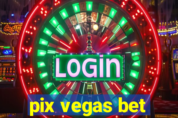 pix vegas bet